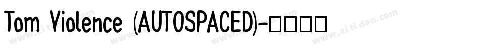 Tom Violence (AUTOSPACED)字体转换